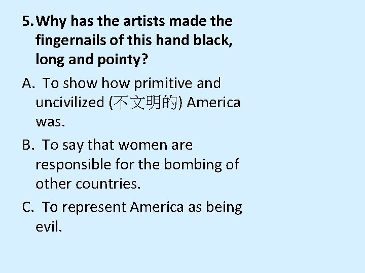 5. Why has the artists made the fingernails of this hand black, long and