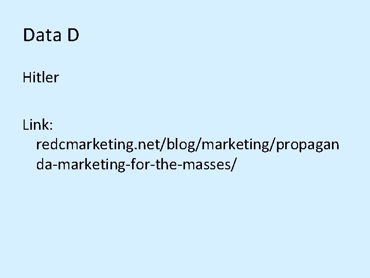 Data D Hitler Link: redcmarketing. net/blog/marketing/propagan da-marketing-for-the-masses/ 