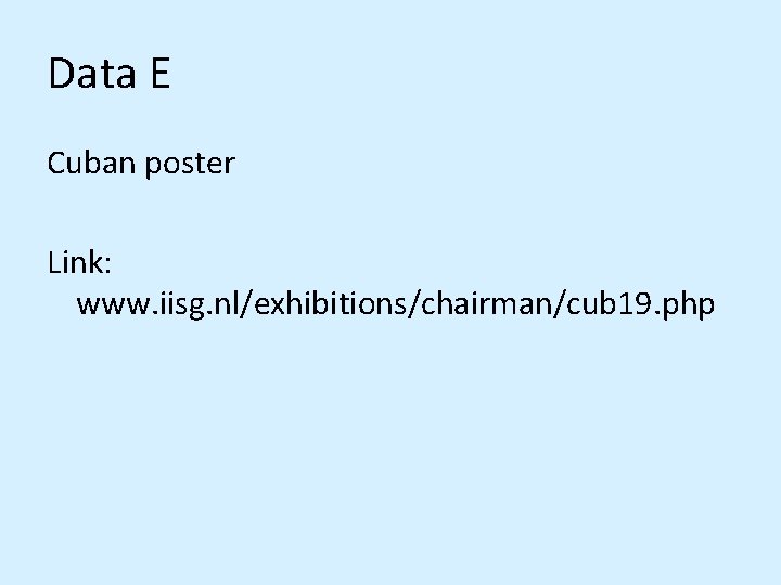 Data E Cuban poster Link: www. iisg. nl/exhibitions/chairman/cub 19. php 
