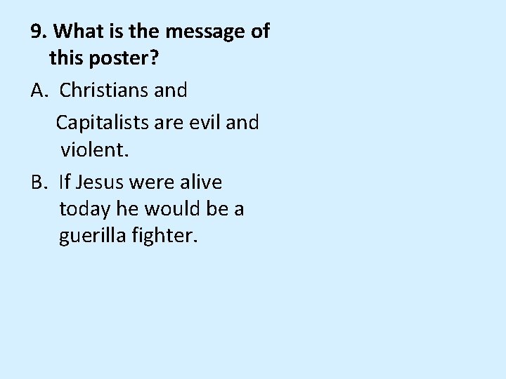 9. What is the message of this poster? A. Christians and Capitalists are evil