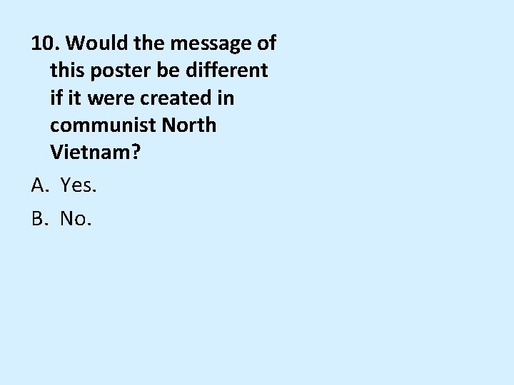 10. Would the message of this poster be different if it were created in