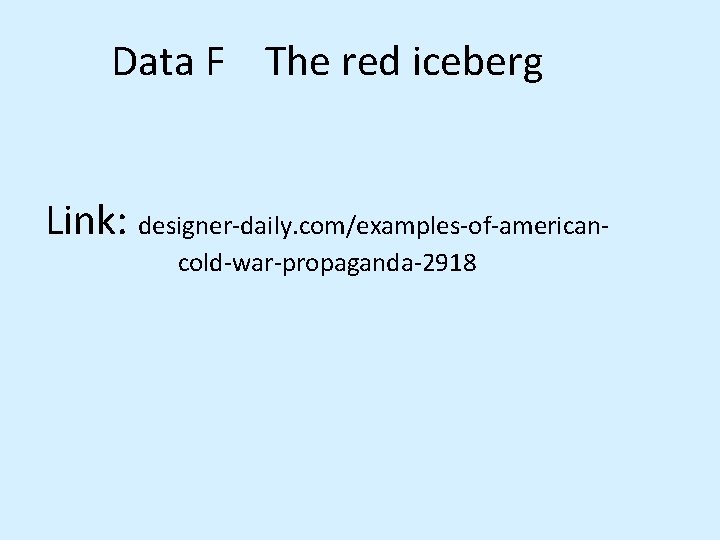 Data F The red iceberg Link: designer-daily. com/examples-of-americancold-war-propaganda-2918 