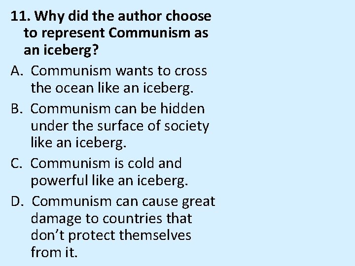 11. Why did the author choose to represent Communism as an iceberg? A. Communism