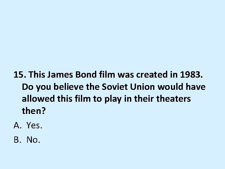 15. This James Bond film was created in 1983. Do you believe the Soviet