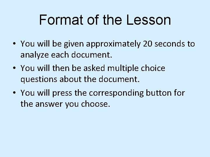 Format of the Lesson • You will be given approximately 20 seconds to analyze
