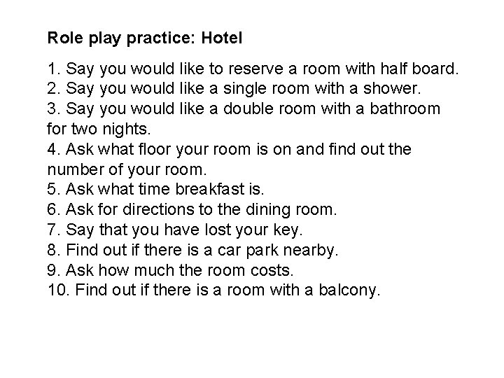Role play practice: Hotel 1. Say you would like to reserve a room with