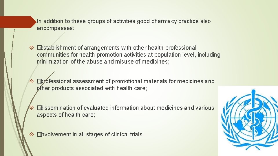  In addition to these groups of activities good pharmacy practice also encompasses: �establishment