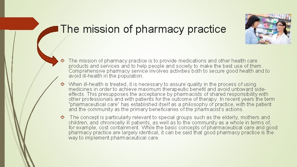 The mission of pharmacy practice is to provide medications and other health care products