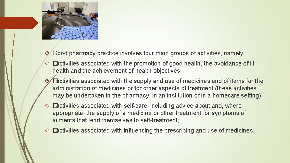  Good pharmacy practice involves four main groups of activities, namely: �activities associated with