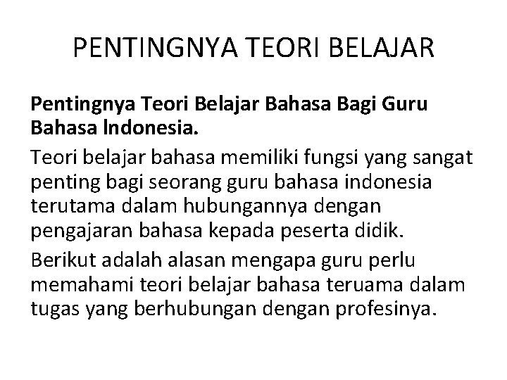 PENTINGNYA TEORI BELAJAR Pentingnya Teori Belajar Bahasa Bagi Guru Bahasa lndonesia. Teori belajar bahasa