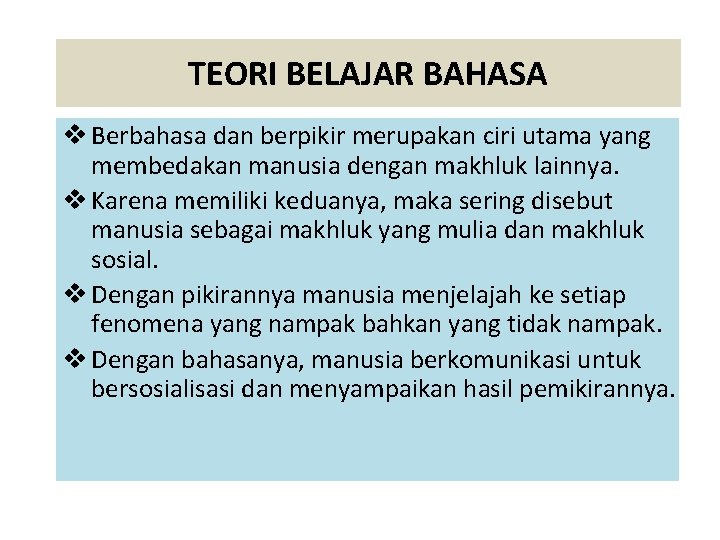 TEORI BELAJAR BAHASA v Berbahasa dan berpikir merupakan ciri utama yang membedakan manusia dengan