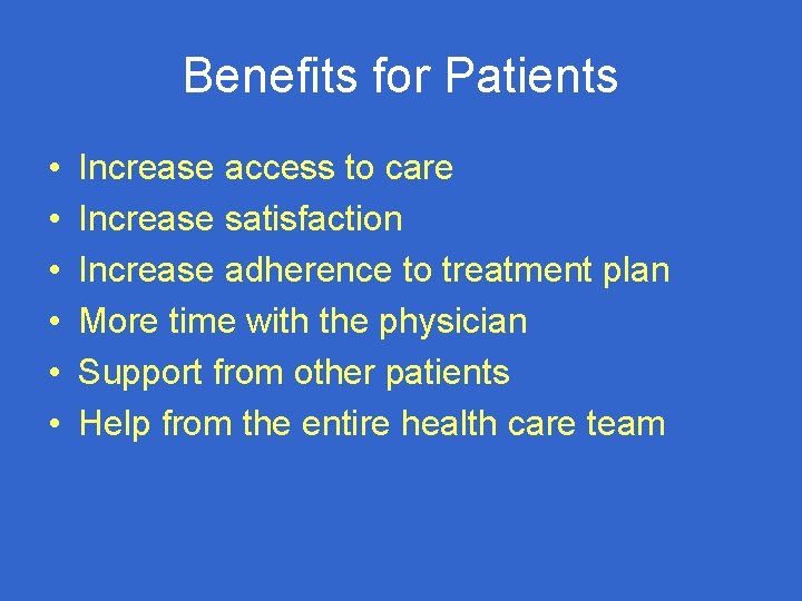 Benefits for Patients • • • Increase access to care Increase satisfaction Increase adherence