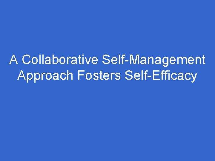 A Collaborative Self-Management Approach Fosters Self-Efficacy 