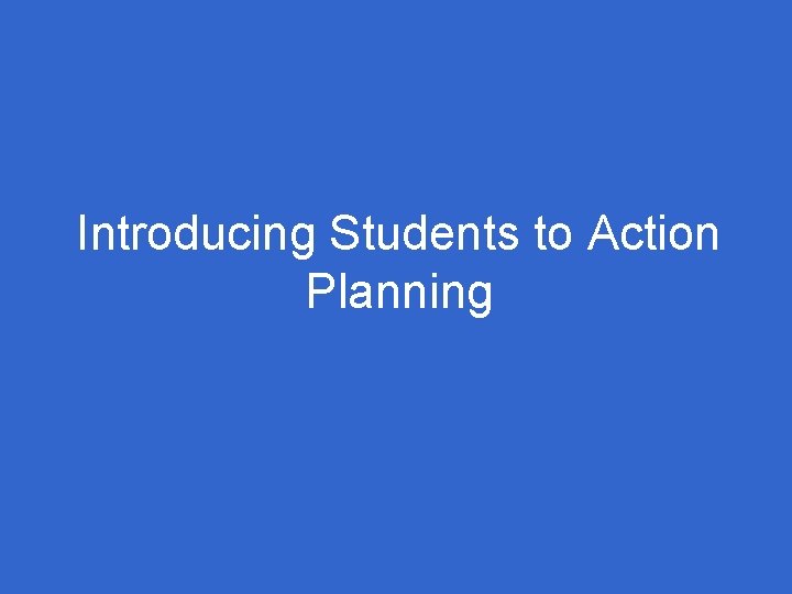 Introducing Students to Action Planning 