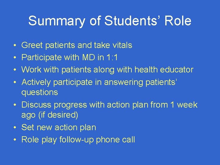 Summary of Students’ Role • • Greet patients and take vitals Participate with MD