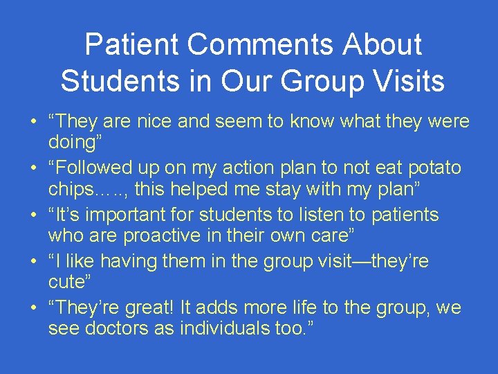Patient Comments About Students in Our Group Visits • “They are nice and seem