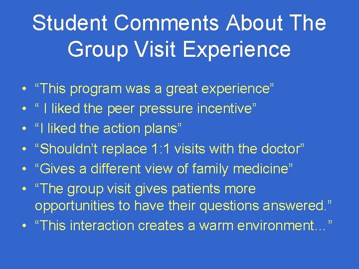 Student Comments About The Group Visit Experience • • • “This program was a