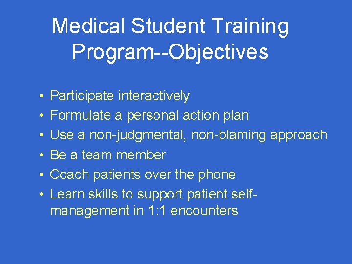 Medical Student Training Program--Objectives • • • Participate interactively Formulate a personal action plan