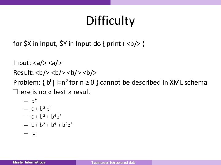 Difficulty for $X in Input, $Y in Input do { print ( <b/> }