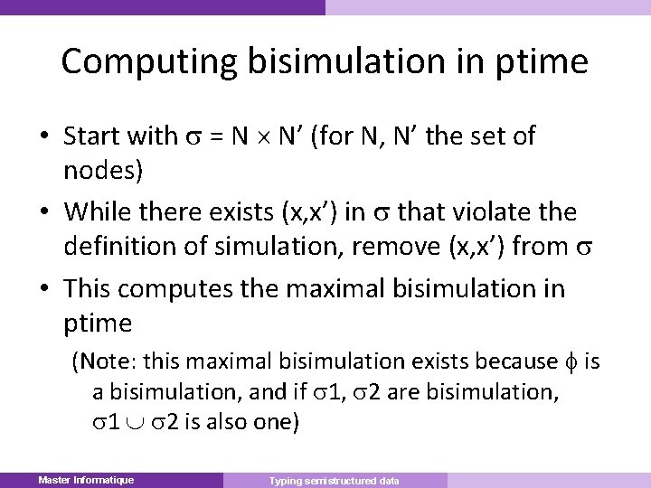 Computing bisimulation in ptime • Start with = N N’ (for N, N’ the