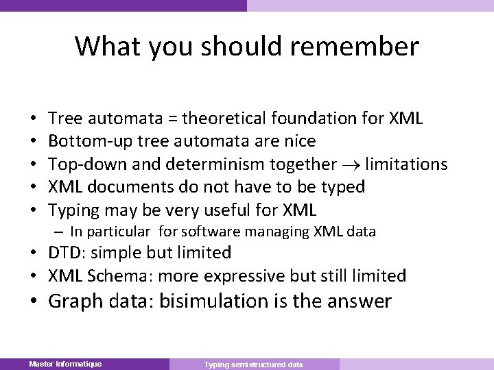 What you should remember • • • Tree automata = theoretical foundation for XML