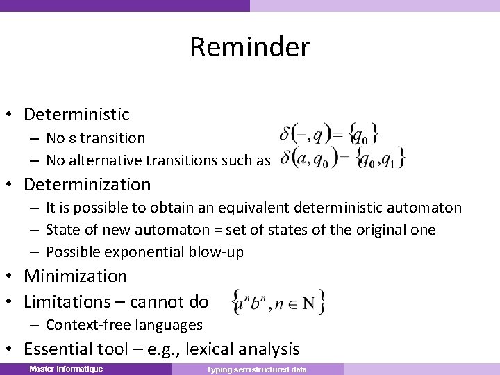 Reminder • Deterministic – No transition – No alternative transitions such as • Determinization