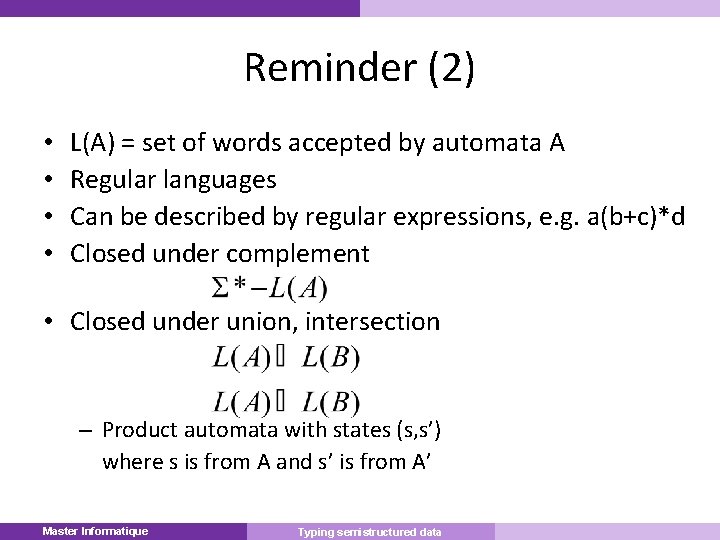 Reminder (2) • • L(A) = set of words accepted by automata A Regular