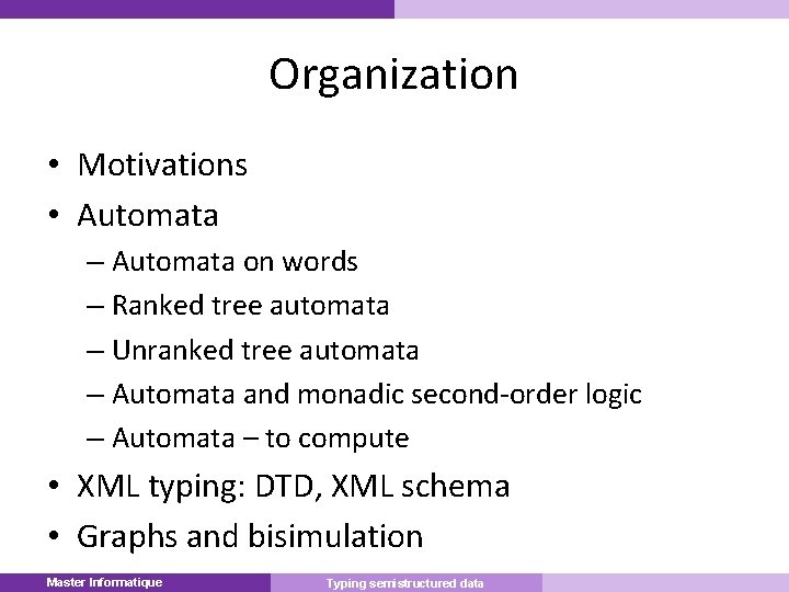 Organization • Motivations • Automata – Automata on words – Ranked tree automata –