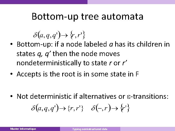 Bottom-up tree automata • Bottom-up: if a node labeled a has its children in