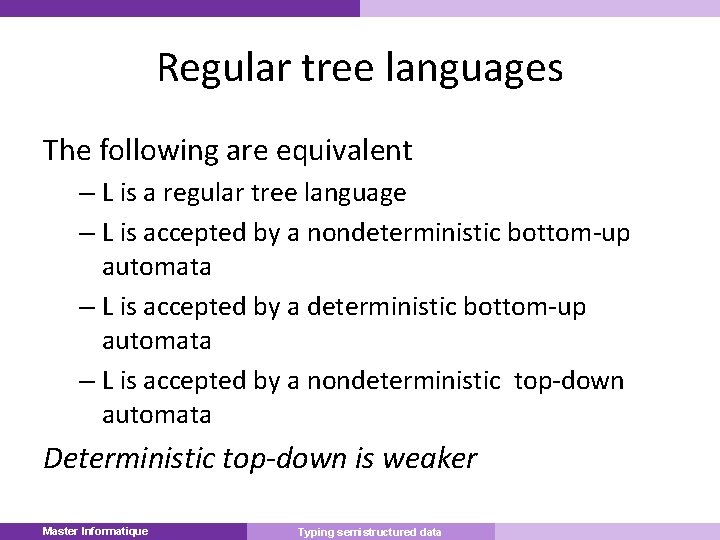 Regular tree languages The following are equivalent – L is a regular tree language