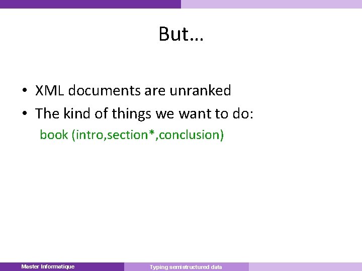 But… • XML documents are unranked • The kind of things we want to