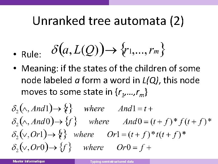 Unranked tree automata (2) • Rule: • Meaning: if the states of the children