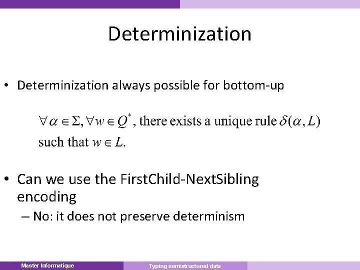 Determinization • Determinization always possible for bottom-up • Can we use the First. Child-Next.