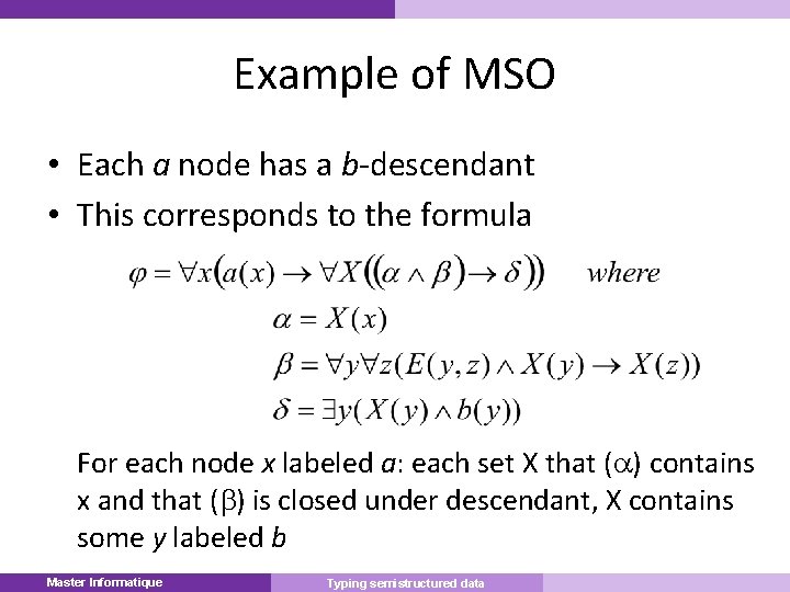 Example of MSO • Each a node has a b-descendant • This corresponds to