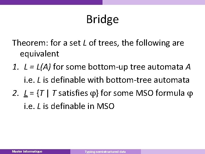 Bridge Theorem: for a set L of trees, the following are equivalent 1. L