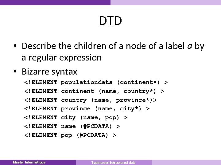 DTD • Describe the children of a node of a label a by a