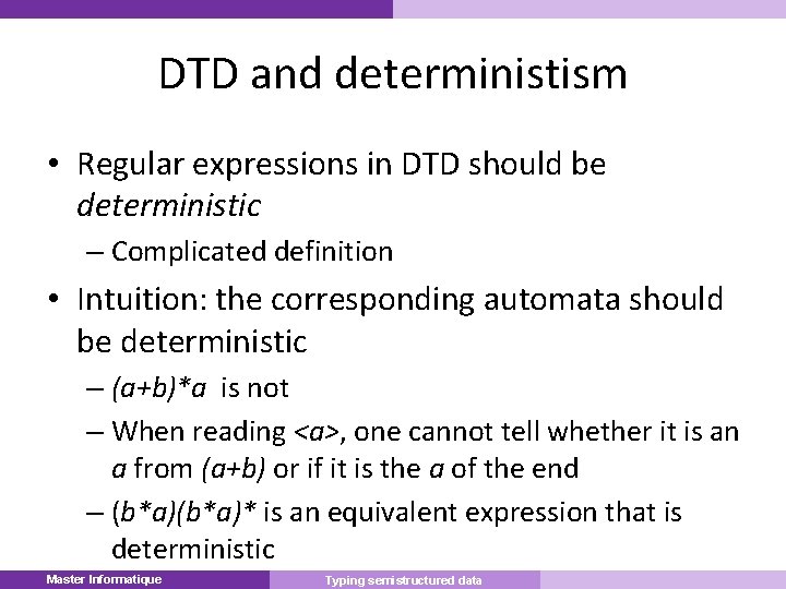 DTD and deterministism • Regular expressions in DTD should be deterministic – Complicated definition