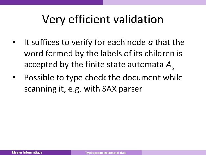 Very efficient validation • It suffices to verify for each node a that the
