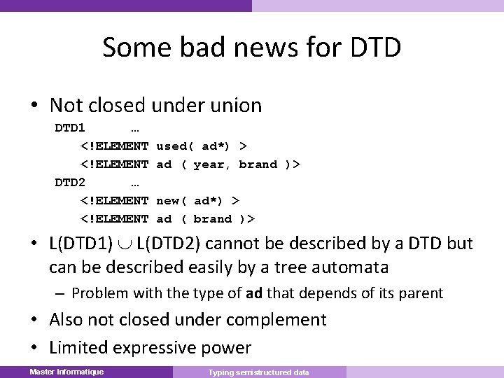 Some bad news for DTD • Not closed under union DTD 1 … <!ELEMENT