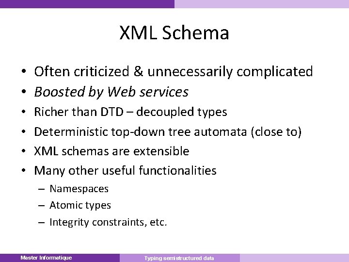 XML Schema • Often criticized & unnecessarily complicated • Boosted by Web services •