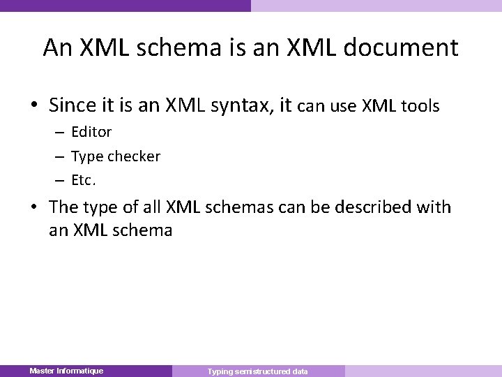 An XML schema is an XML document • Since it is an XML syntax,