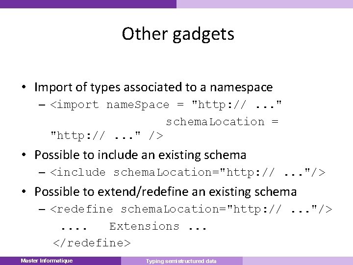 Other gadgets • Import of types associated to a namespace – <import name. Space