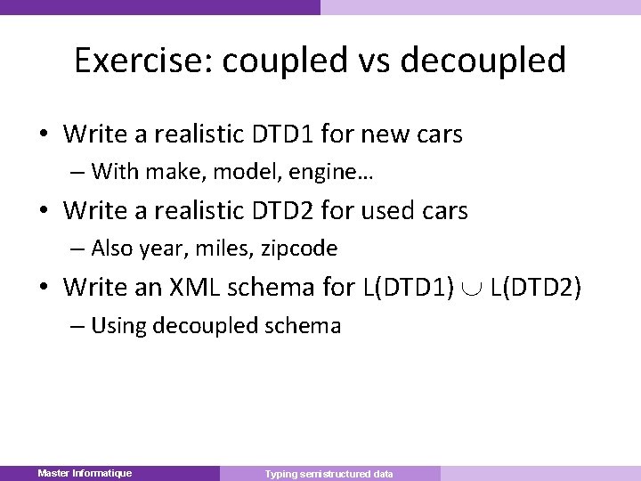 Exercise: coupled vs decoupled • Write a realistic DTD 1 for new cars –