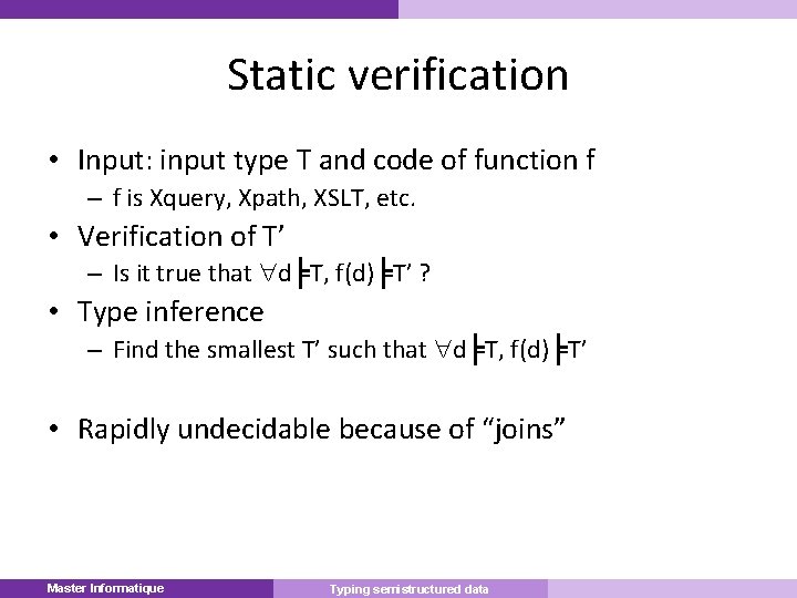 Static verification • Input: input type T and code of function f – f