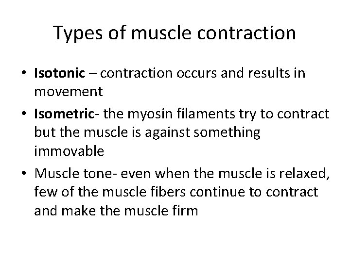 Types of muscle contraction • Isotonic – contraction occurs and results in movement • Types of muscle contraction • Isotonic – contraction occurs and results in movement •