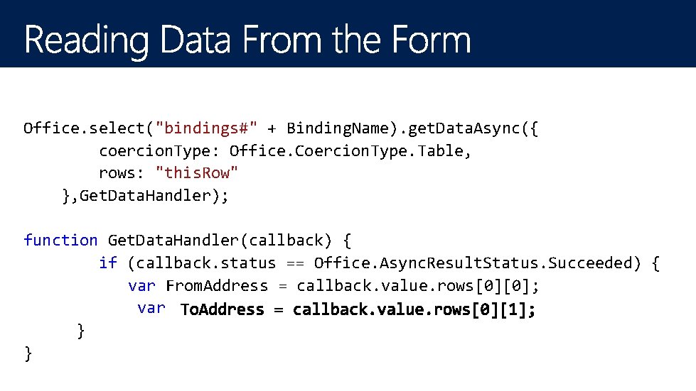 Office. select("bindings#" + Binding. Name). get. Data. Async({ coercion. Type: Office. Coercion. Type. Table,