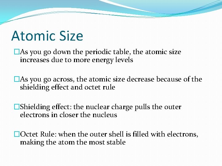Atomic Size �As you go down the periodic table, the atomic size increases due