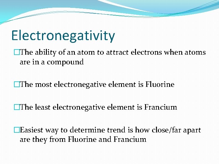 Electronegativity �The ability of an atom to attract electrons when atoms are in a