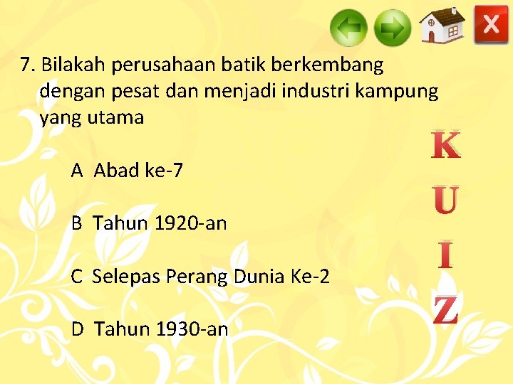 7. Bilakah perusahaan batik berkembang dengan pesat dan menjadi industri kampung yang utama A