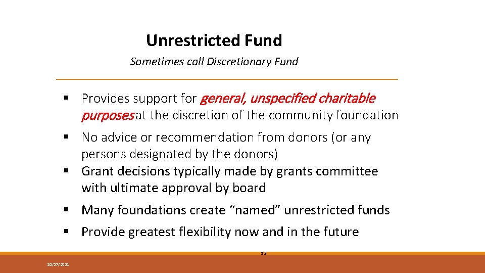 Unrestricted Fund Sometimes call Discretionary Fund § Provides support for general, unspecified charitable purposes